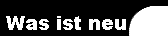  Was ist neu 
